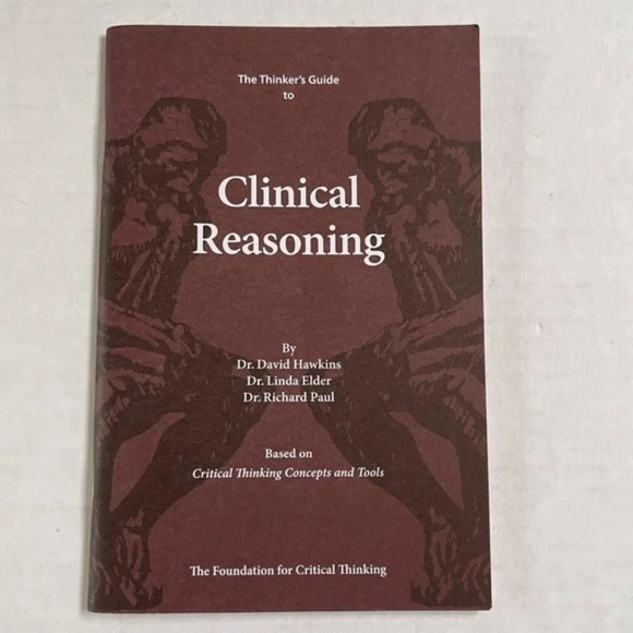 The Thinkers Guide To Clinical Reasoning Linda Elder and Richard Paul 2010 Book - Picture 1 of 6